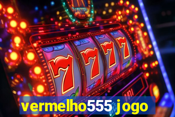 vermelho555 jogo